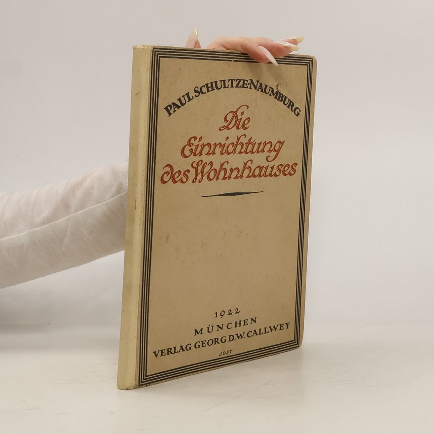 Paul Schultze Naumburg Die Einrichtung des Wohnhauses