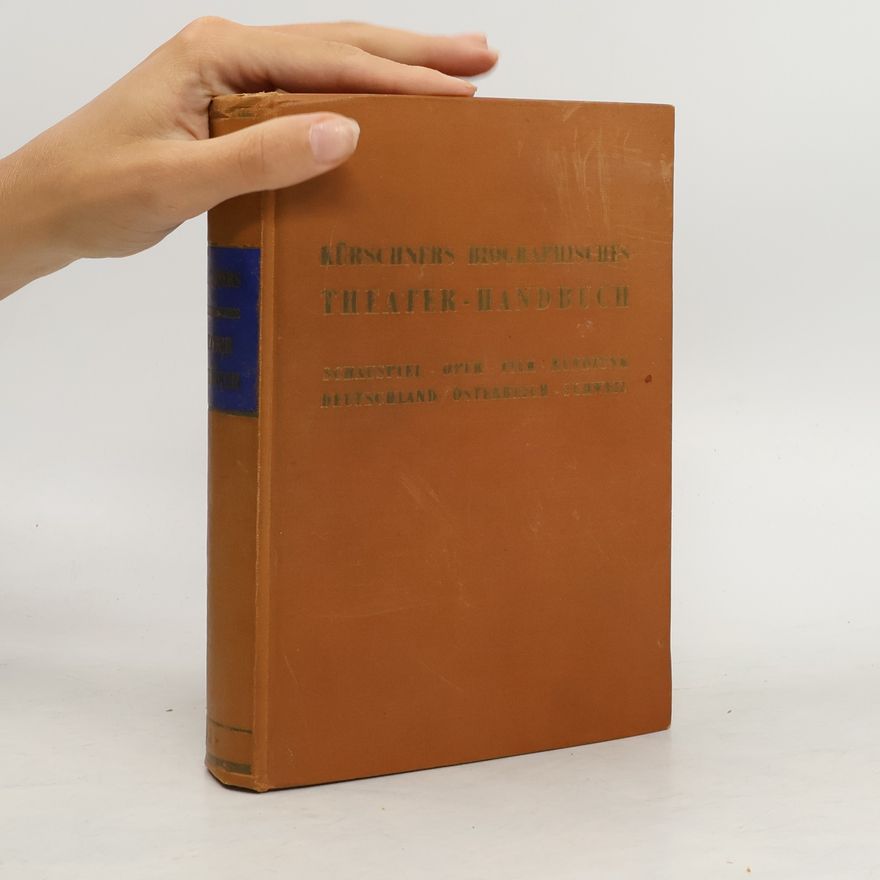 Hans Joachim Moser Kürschners biographisches Theater-Handbuch
