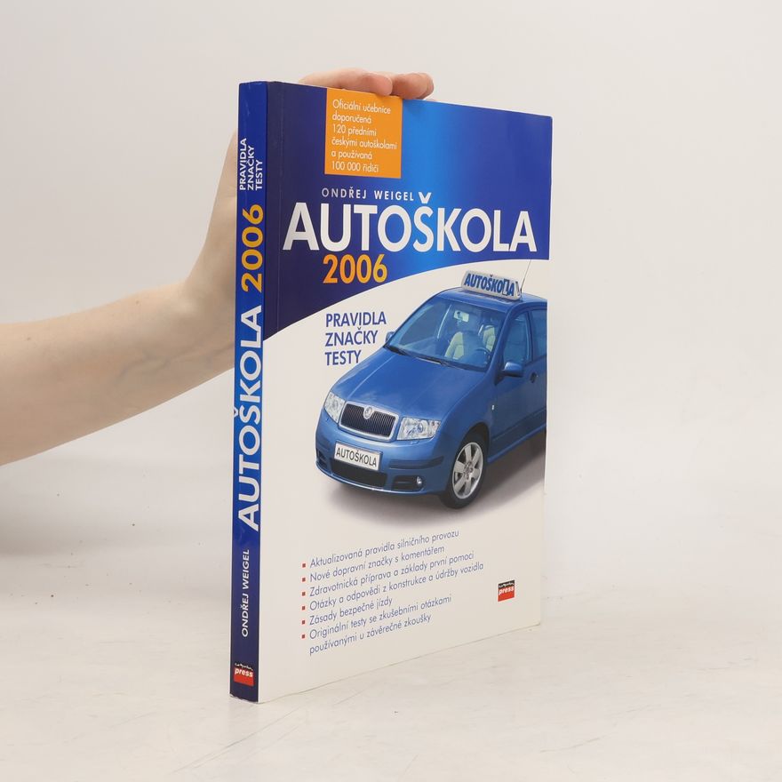 Ondřej Weigel Autoškola 2006 : pravidla, značky, testy