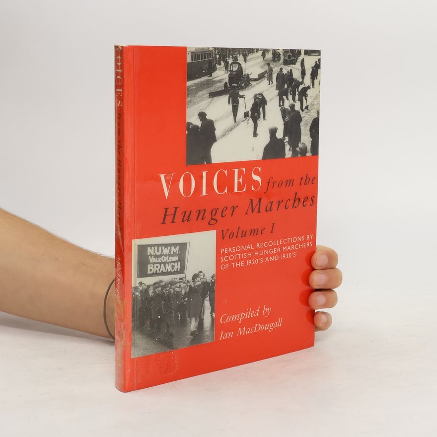Ian MacDougall Voices from the Hunger Marches. Volume I.