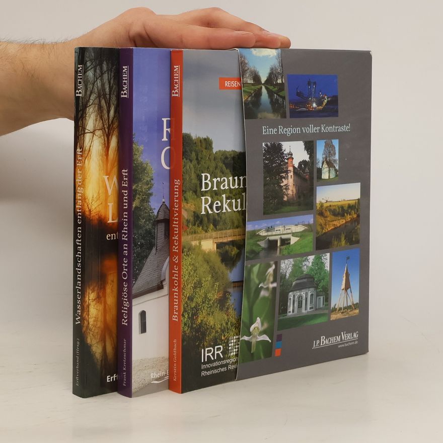 Collectif d'auteurs Wasserlandschaften entlang der Erft; Religiöse Orte an Rheim und Erft; Braunkohle & Rekultivierung