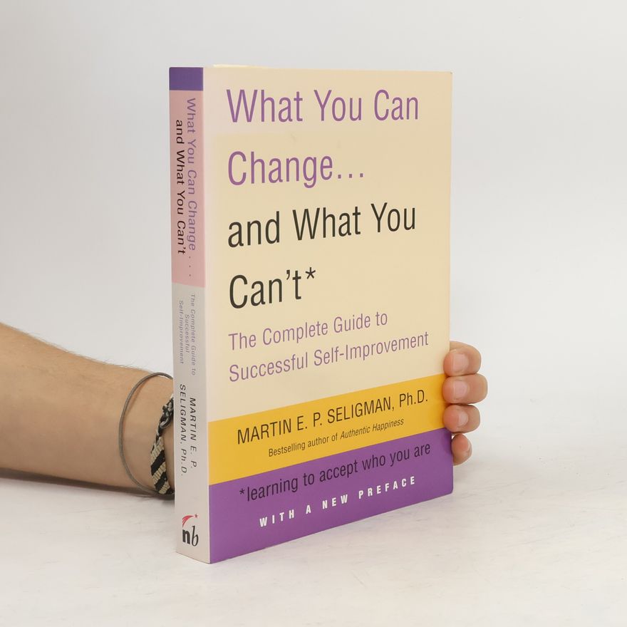 Martin Seligman What You Can Change. . . and What You Can't