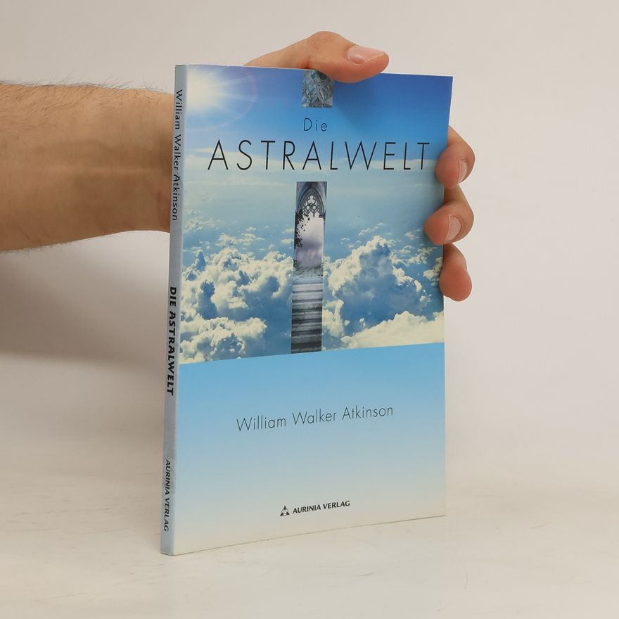 William Walker Atkinson Die Astralwelt