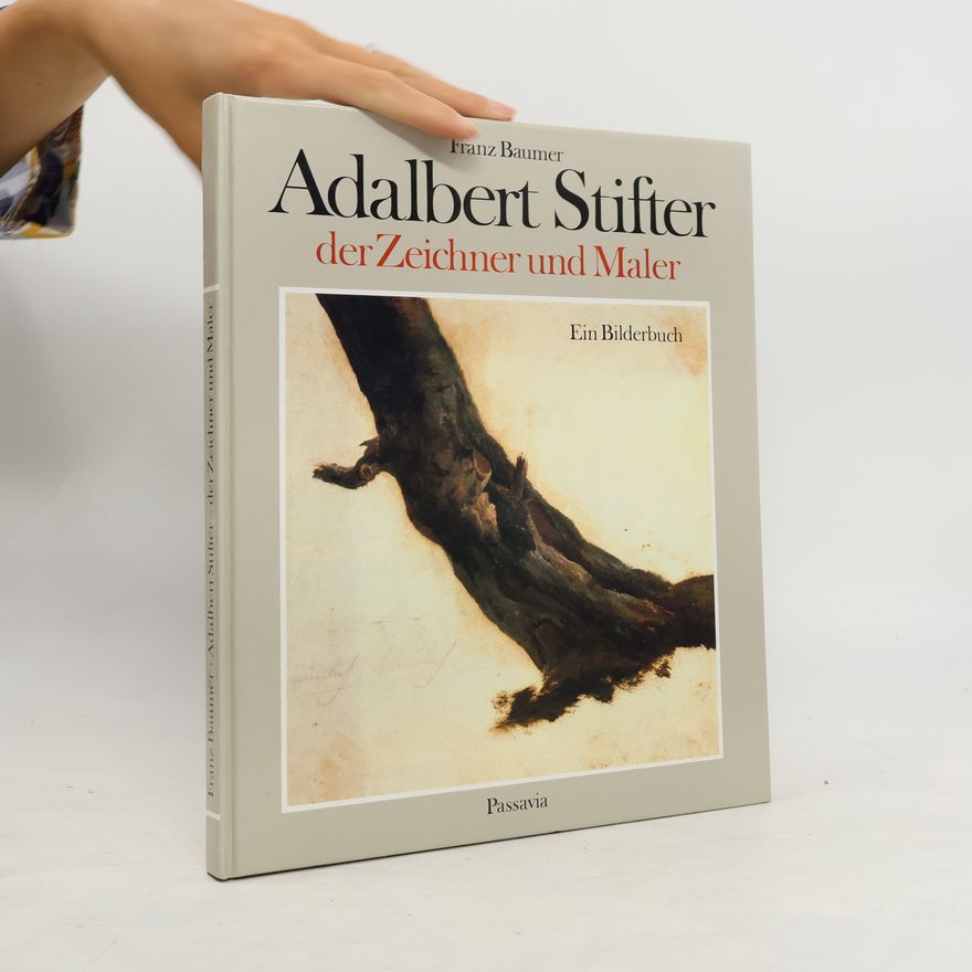 Adalbert Stifter Adalbert Stifter, der Zeichner und Maler