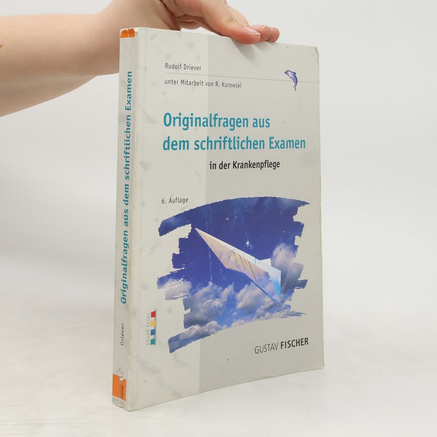 Rudolf Driever Originalfragen aus dem schriftlichen Examen in der Krankenpflege