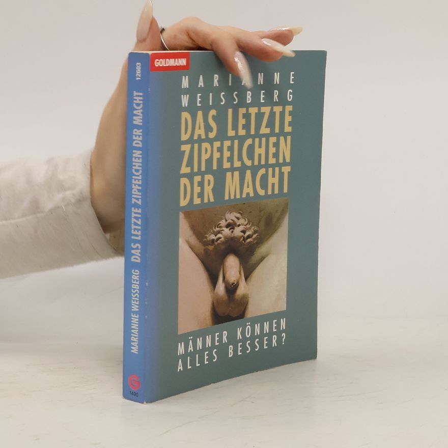 Marianne Weissberg Das letzte Zipfelchen der Macht