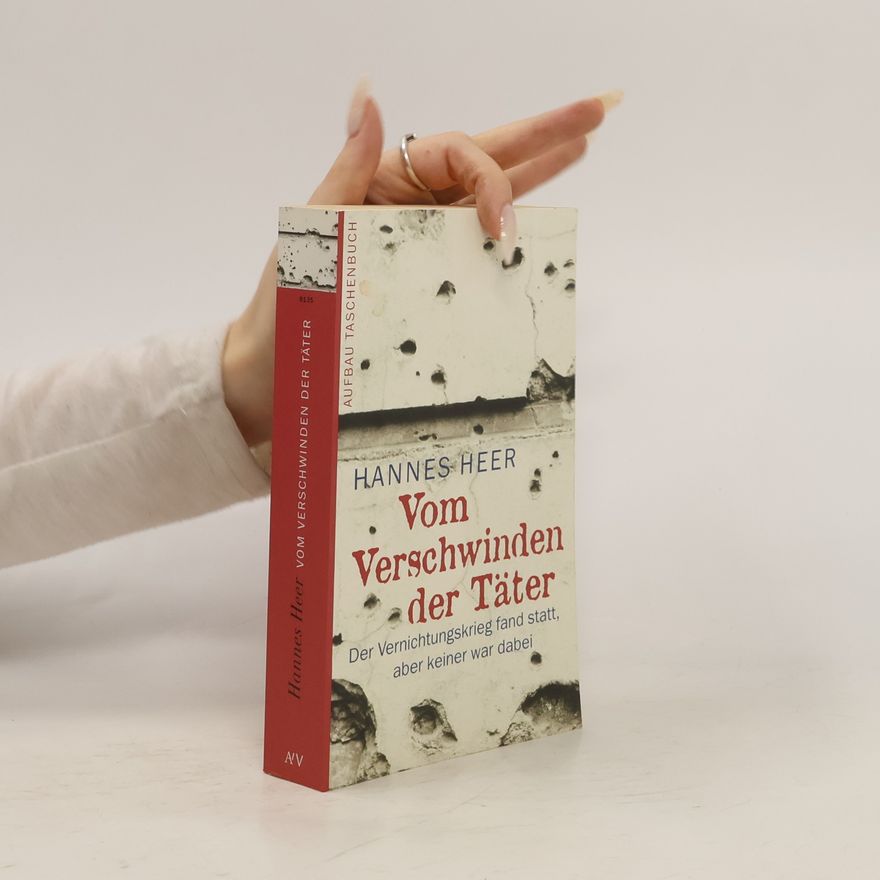 Hannes Heer Vom Verschwinden der Täter