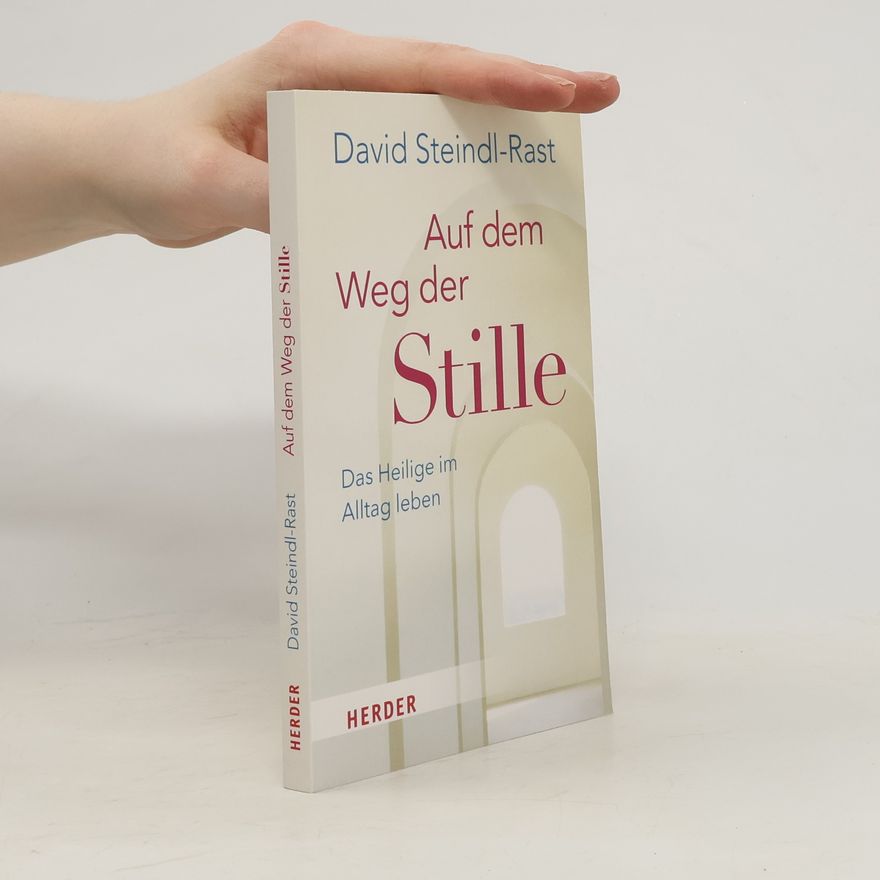 David Steindl-Rast Auf dem Weg der Stille