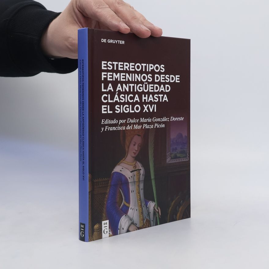 Dulce María Estereotipos femeninos desde la antigüedad clásica hasta el siglo XVI