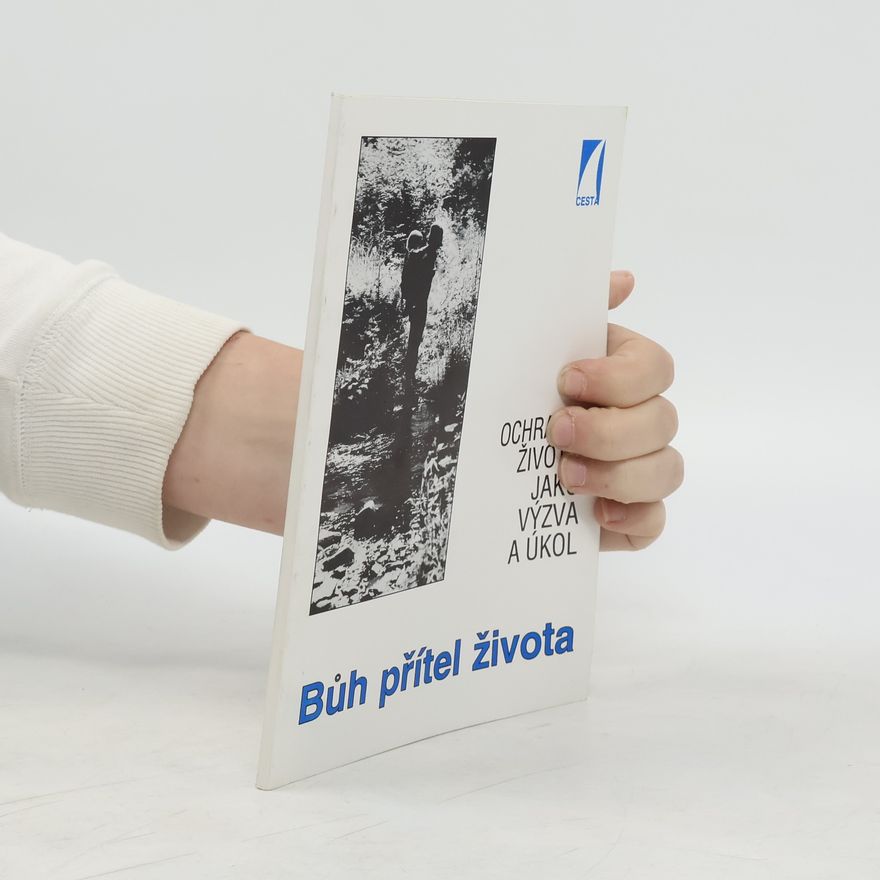 Martin Kruse Bůh přítel života : ochrana života jako výzva a úkol