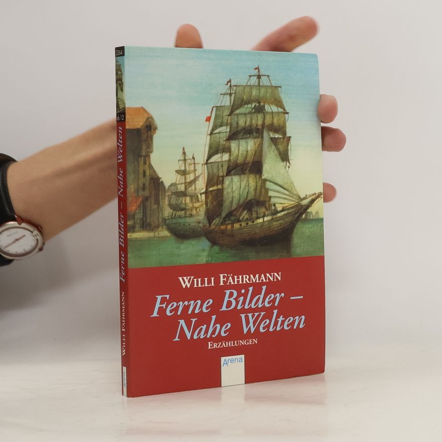 Willi Fährmann Ferne Bilder - Nahe Welten