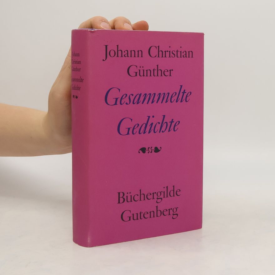 Johann Christian Günther Gesammelte Gedichte