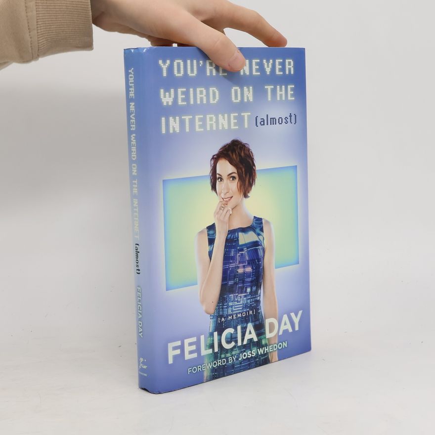 Felicia Day You're Never Weird on the Internet (Almost)