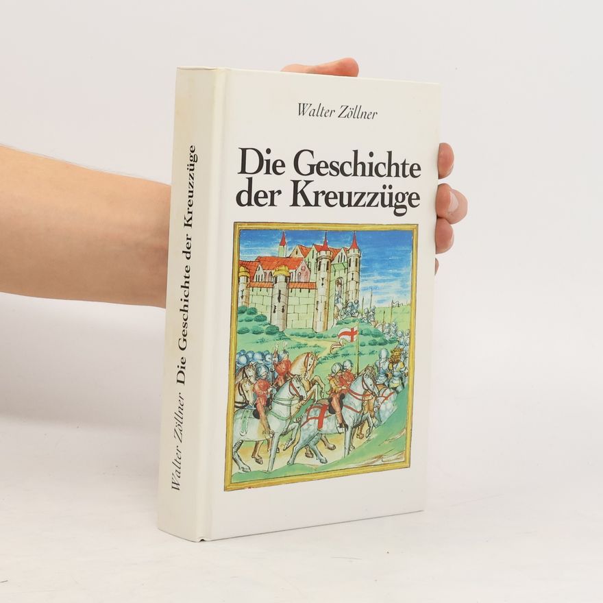 Walter Zöllner Die Geschichte der Kreuzzüge
