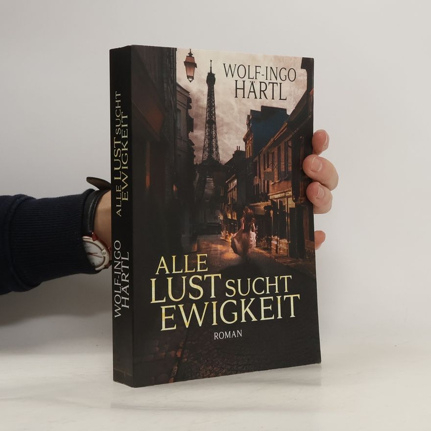 Wolf-Ingo Härtl Alle Lust sucht Ewigkeit