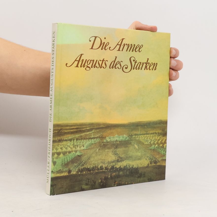 Reinhold Müller Die Armee Augusts des Starken