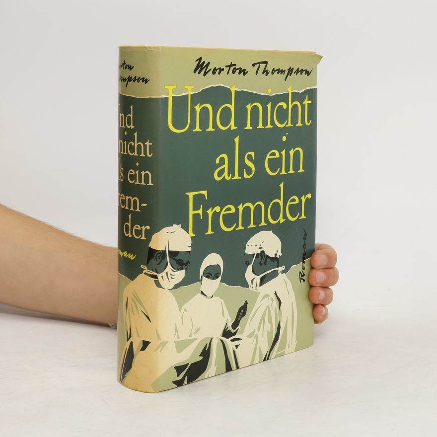 Morton Thompson Und nicht als ein Fremder