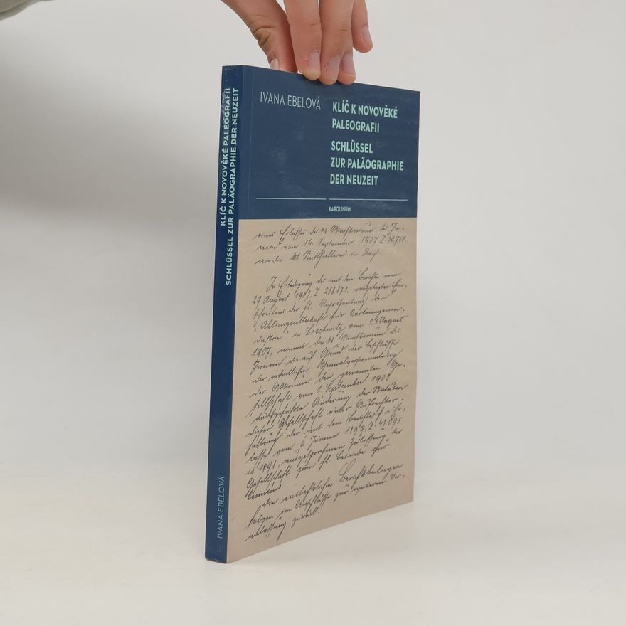 Ivana Ebelová Klíč k novověké paleografii (Schlüssel zur Paläographie der Neuzeit)