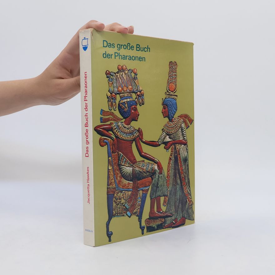 Jacquetta Hopkins Hawkes Das große Buch der Pharaonen