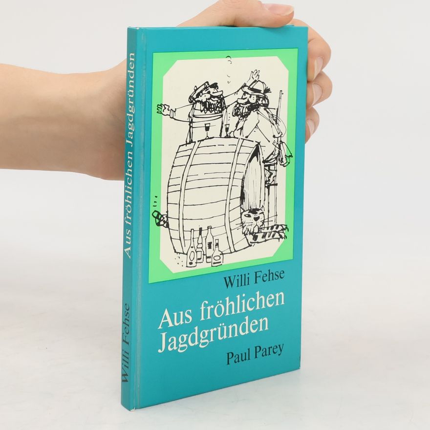 Willi Fehse Aus fröhlichen Jagdrunden