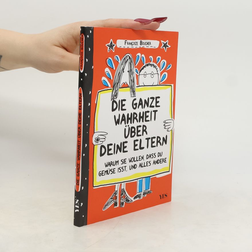 Françoize Boucher Die ganze Wahrheit über deine Eltern