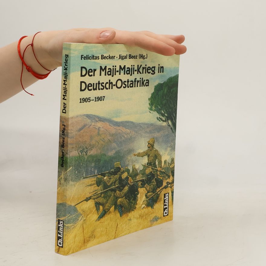 Felicitas Becker Der Maji-Maji-Krieg in Deutsch-Ostafrika