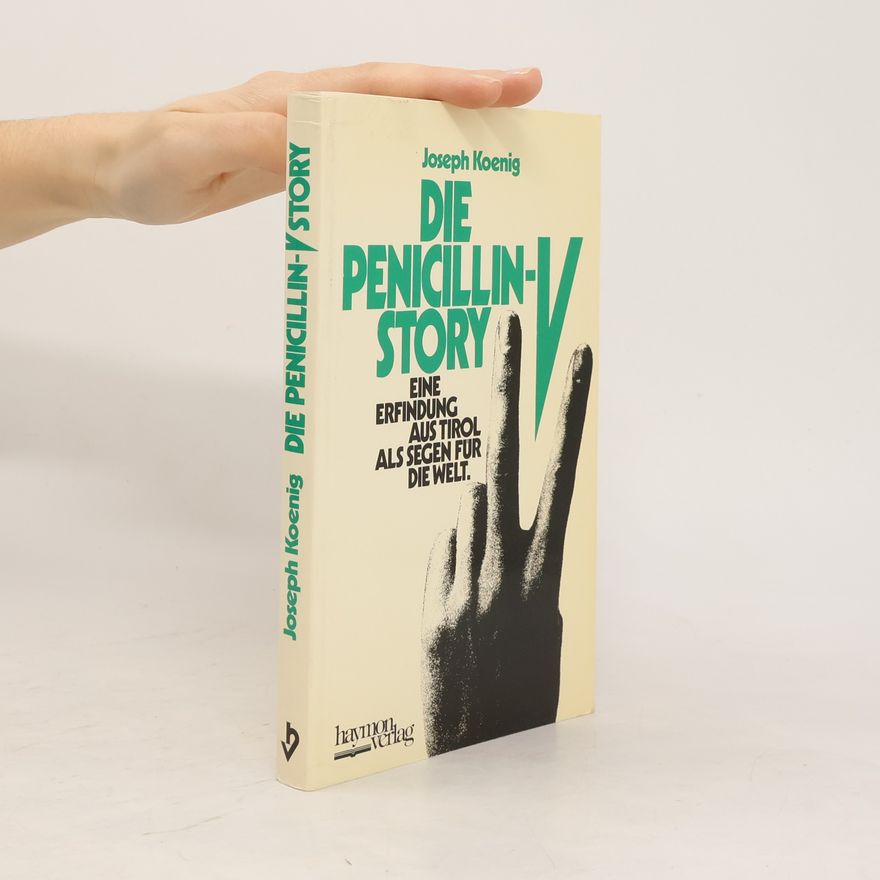 Joseph Koenig Die Penicillin-V-Story