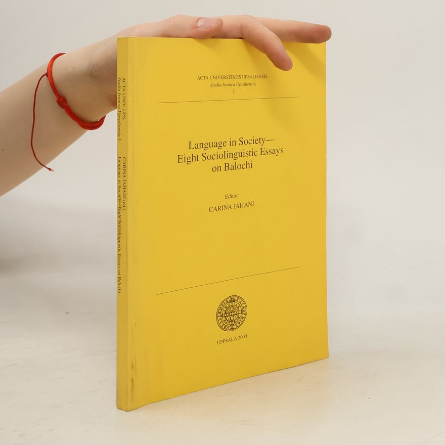 Carina Jahani Language in society - eight sociolinguistic essays on Balochi