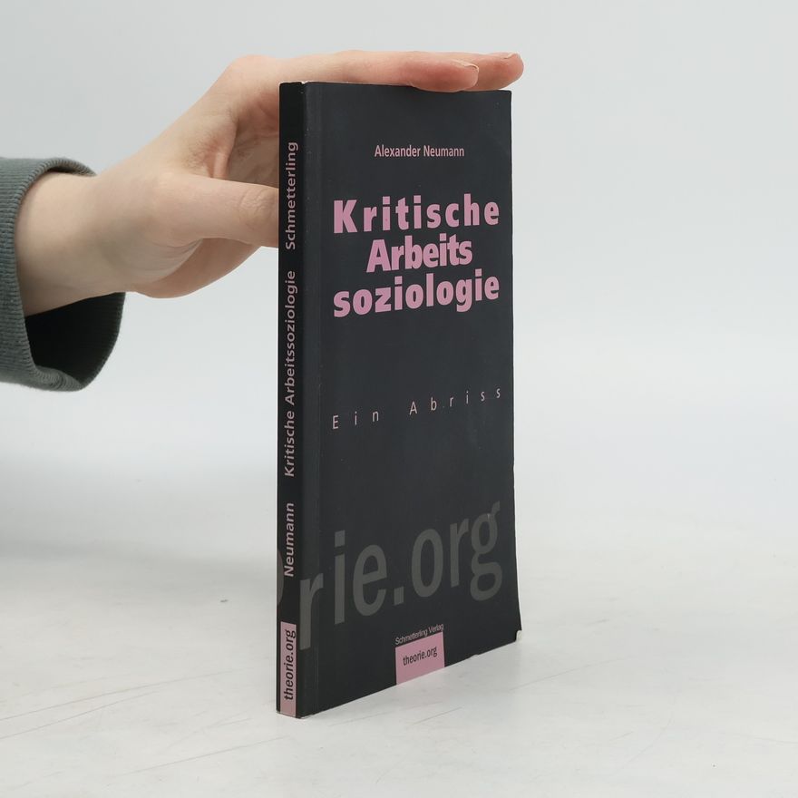 Alexander Neumann Kritische Arbeitssoziologie