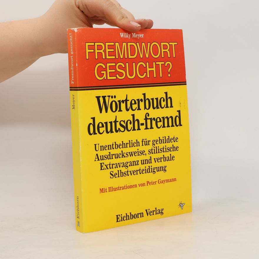 Willy Meyer Fremdwort gesucht?: Wörterbuch Deutsch-Fremd