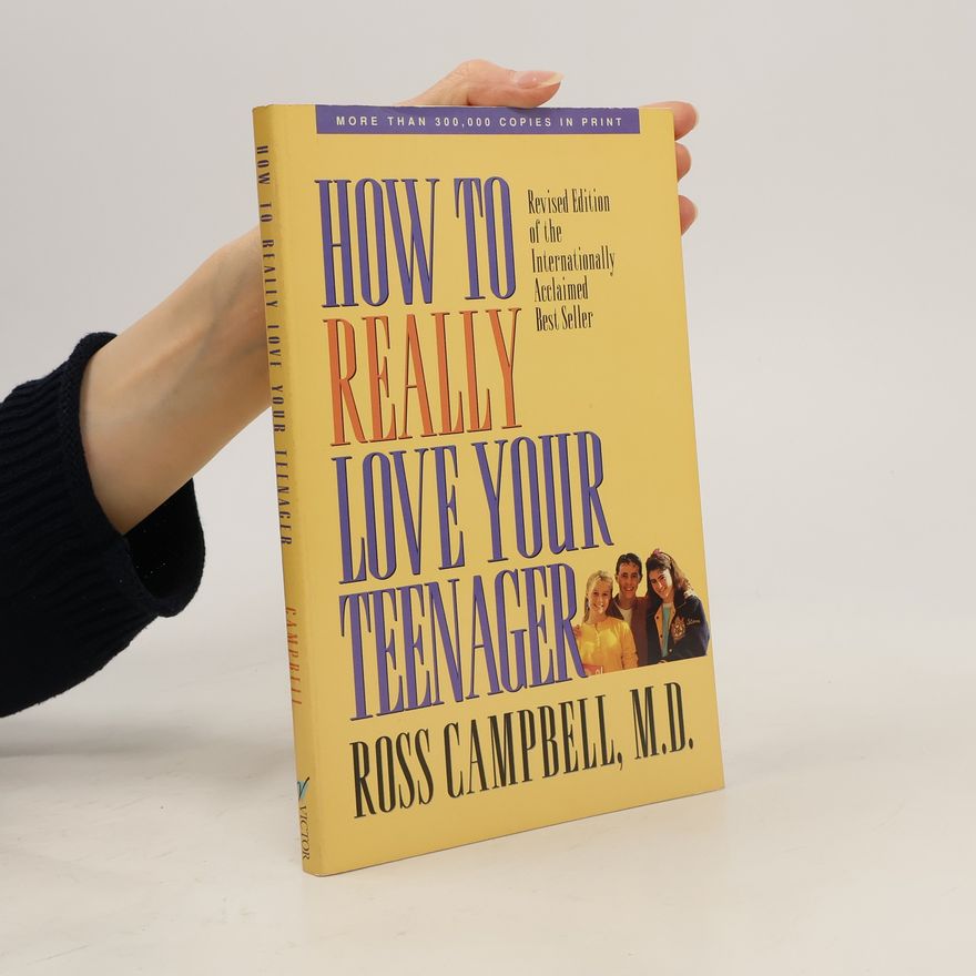 Ross Campbell How to Really Love Your Teenager