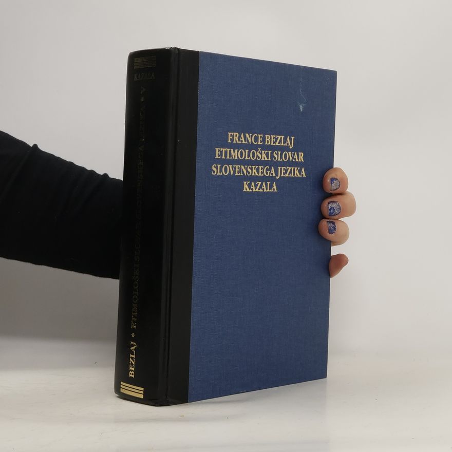France Bezlaj Etimološki slovar slovenskega jezika. Kazala