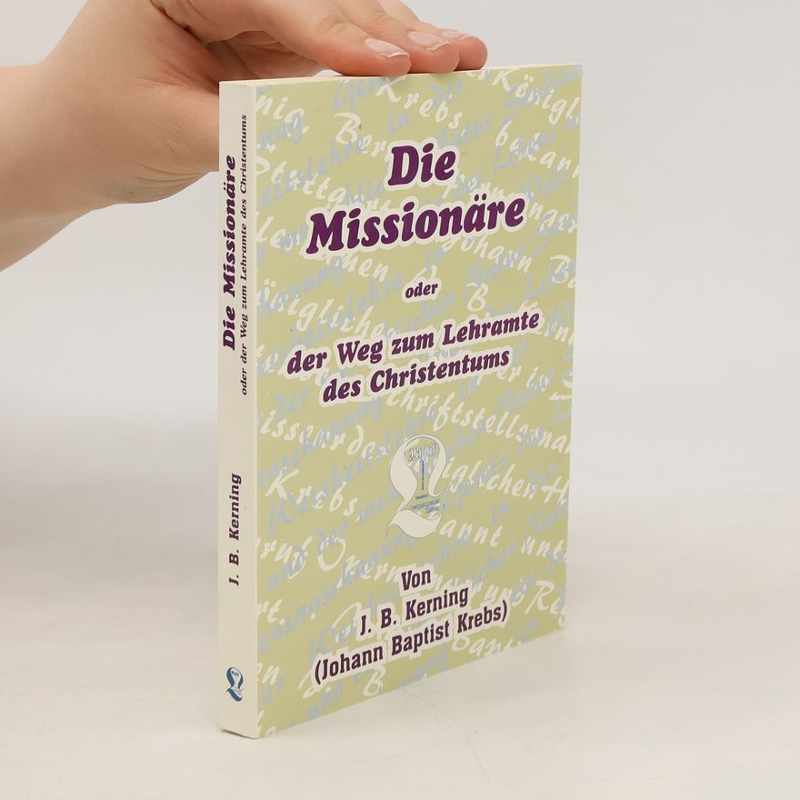 J. B. Kernning Die Missionäre oder der Weg zum Lehramte des Christentums