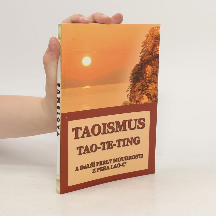 Anna Zubkova Taoismus : Tao-te-ting a další perly moudrosti z pera Lao-c'