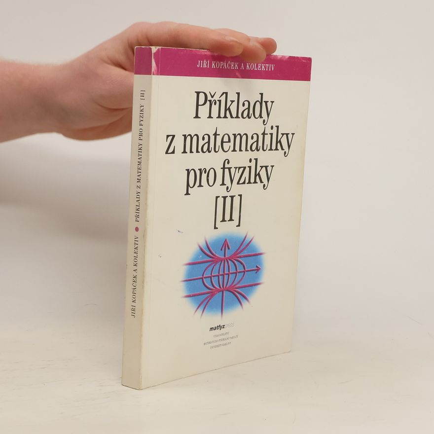 Jiří Kopáček Příklady z matematiky pro fyziky II