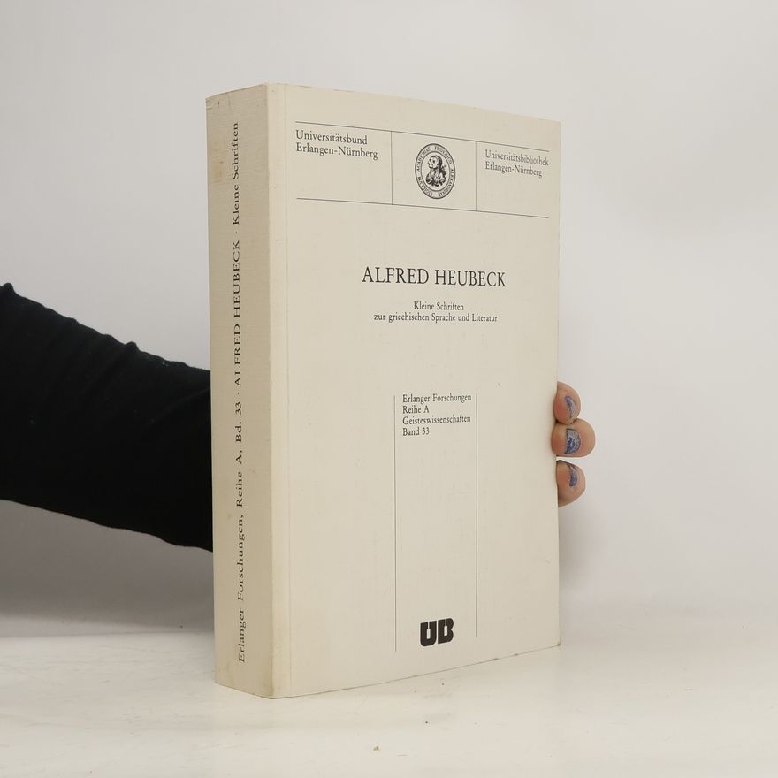 Alfred Heubeck Kleine Schriften zur griechischen Sprache und Literatur