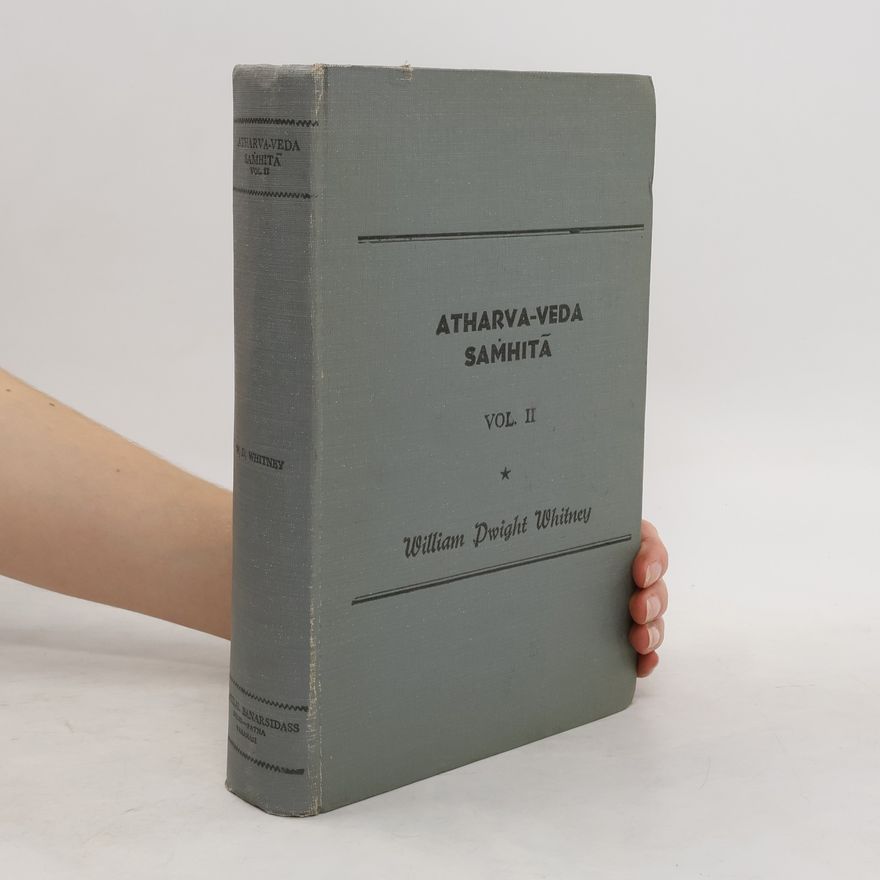William Dwight Whitney Atharva-veda-samhitá. Vol II.