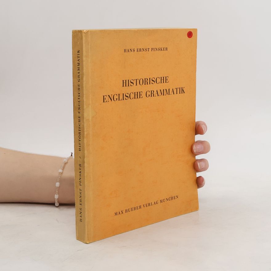 Hans Ernst Pinsker Historische englische Grammatik. Elemente der Laut-, Formen- und Wortbildungslehre
