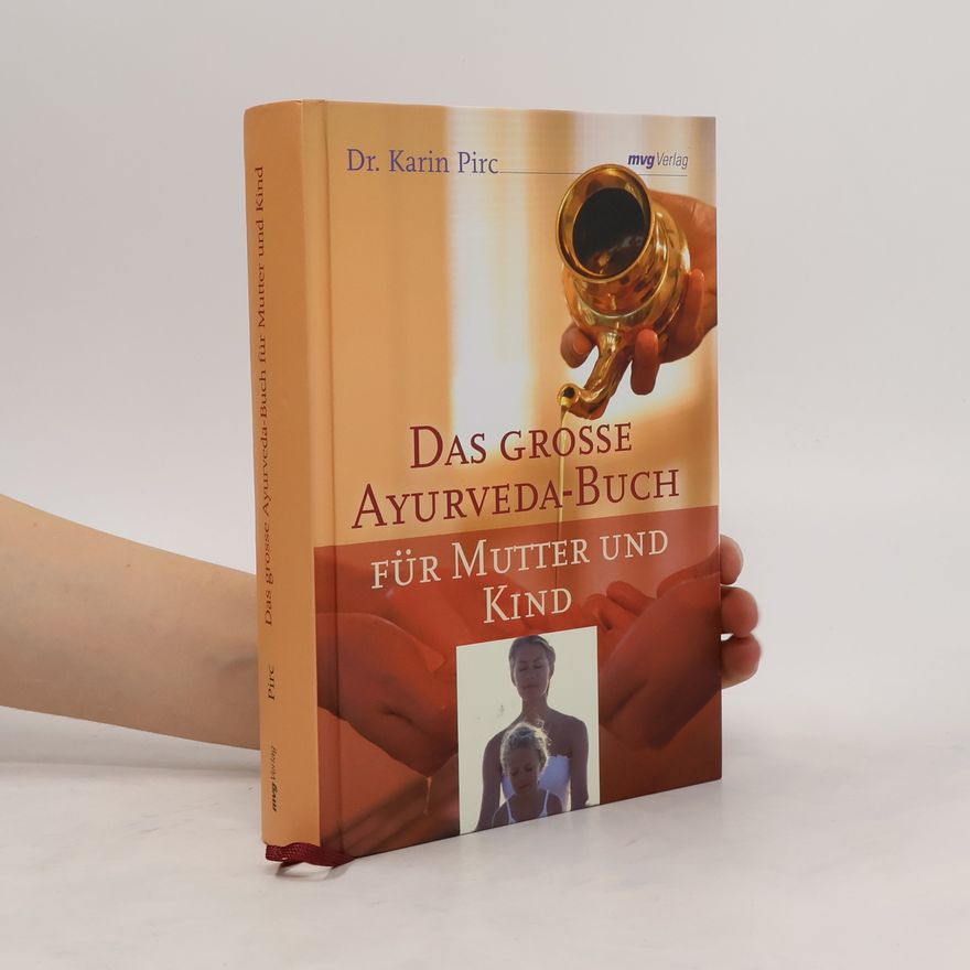 Karin Pirc Das große Ayurveda-Buch für Mutter und Kind