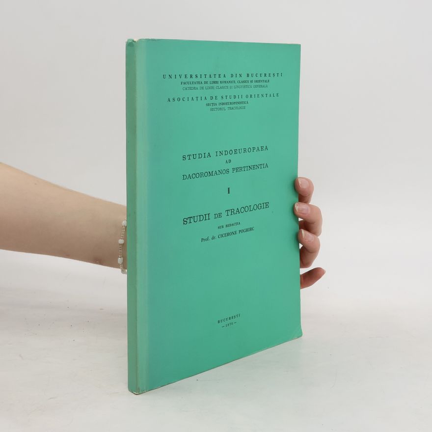 Cicerone Poghirc Studia Indoeuropaea ad dacoromanos pertinentia I. Studii de Tracologie