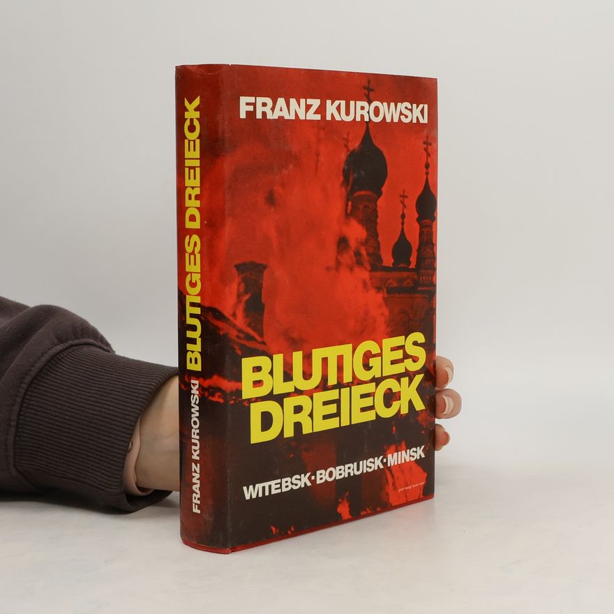 Franz Kurowski Blutiges Dreieck. Witebsk-Bobruisk-Minsk