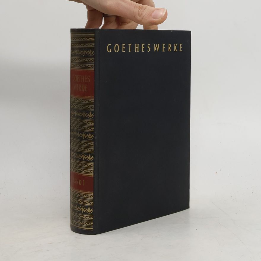 Johann Wolfgang von Goethe Goethewerke. Band I
