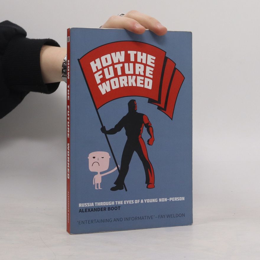 Alexander Boot How the Future Worked