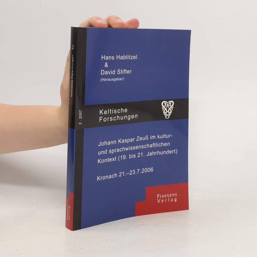 David Stifter Johann Kaspar Zeuß im kultur- und sprachwissenschaftlichen Kontext (19. bis 21. Jahrhundert) : Kronach 21.7. - 23.7.2006