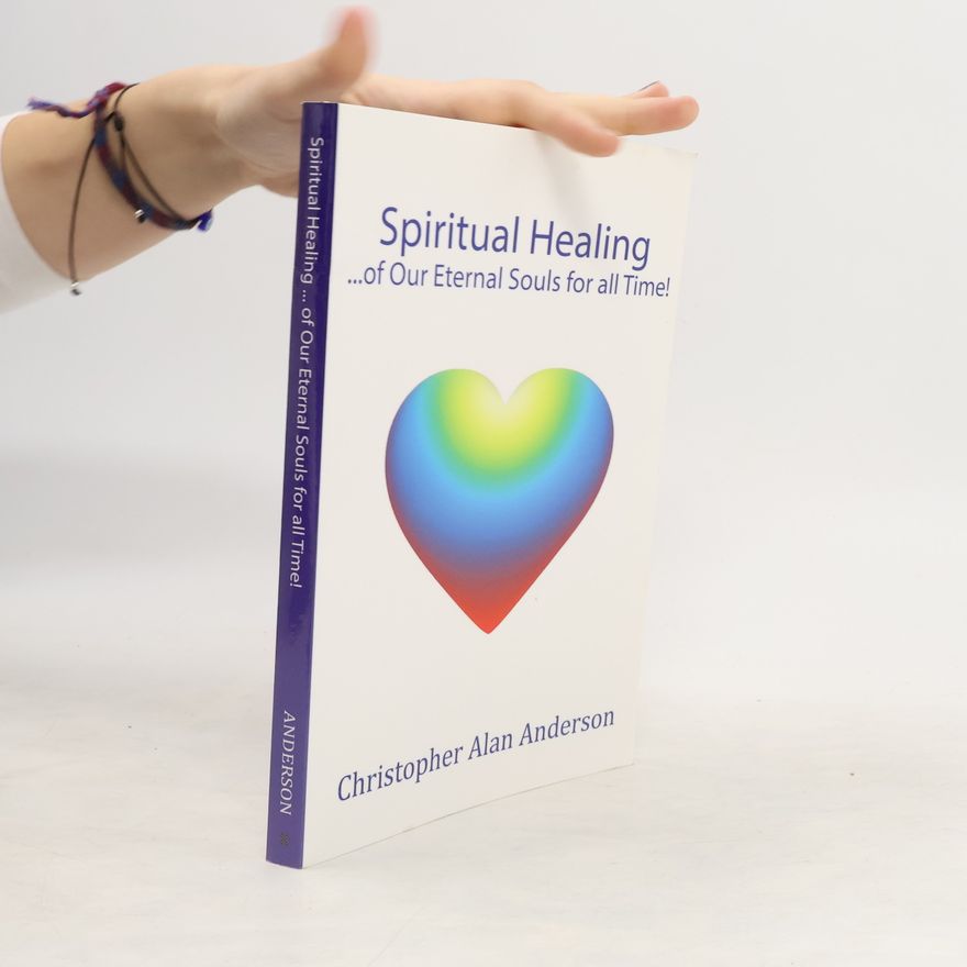 Christopher Alan Anderson Spiritual Healing ...of Our Eternal Souls for All Time!