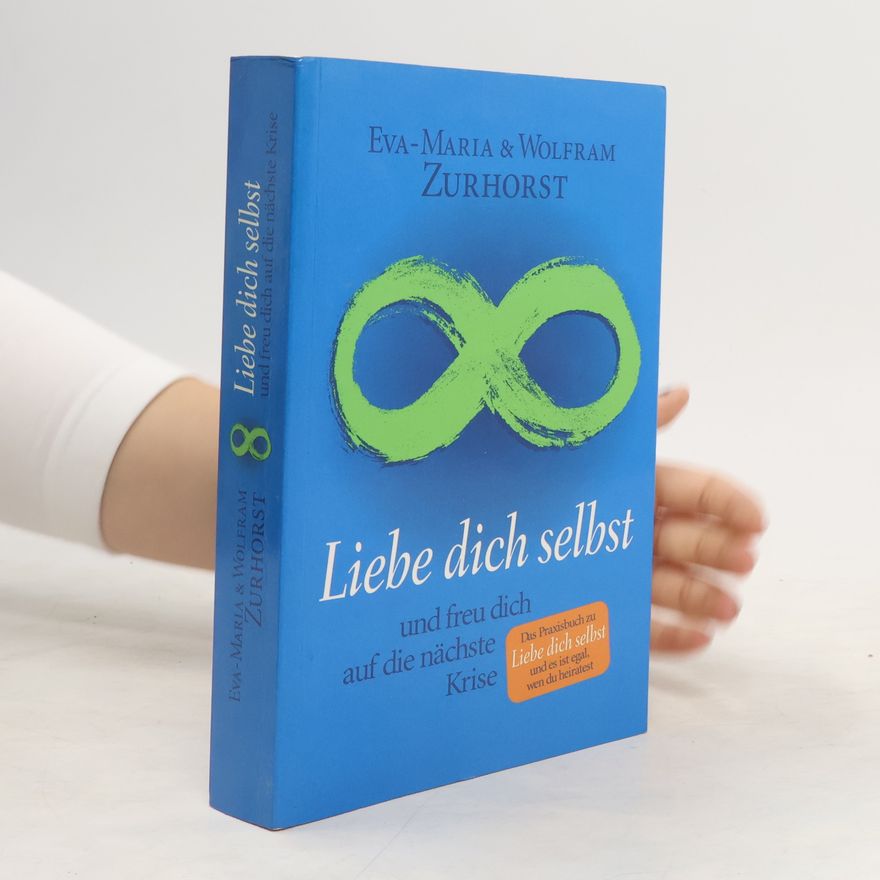 Eva-Maria Zurhorst Liebe dich selbst und freu dich auf die nächste Krise