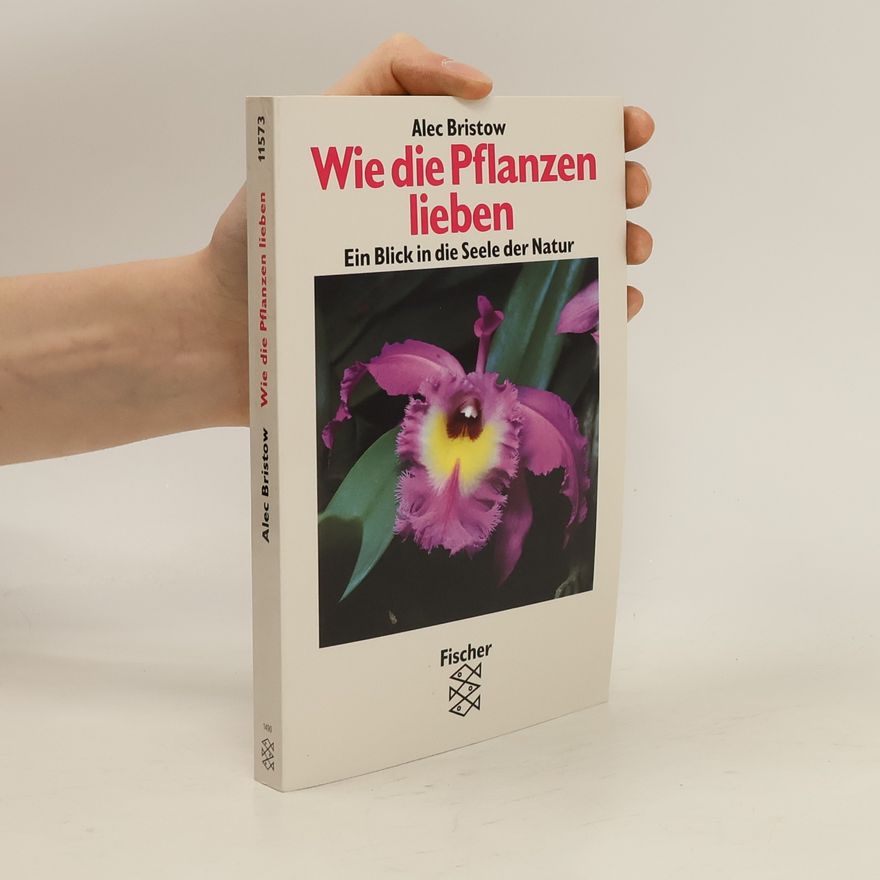 Alec Bristow Wie die Pflanzen lieben