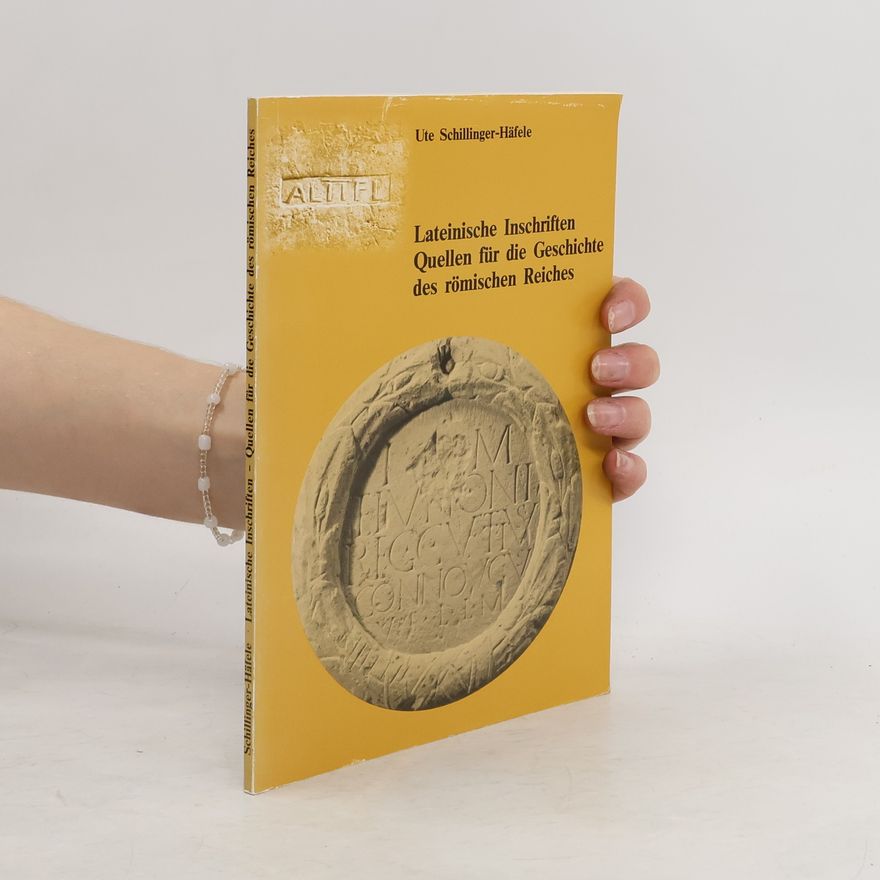 Ute Schillinger Häfele Lateinische Inschriften Quellen für die Geschichte des römischen Reiches