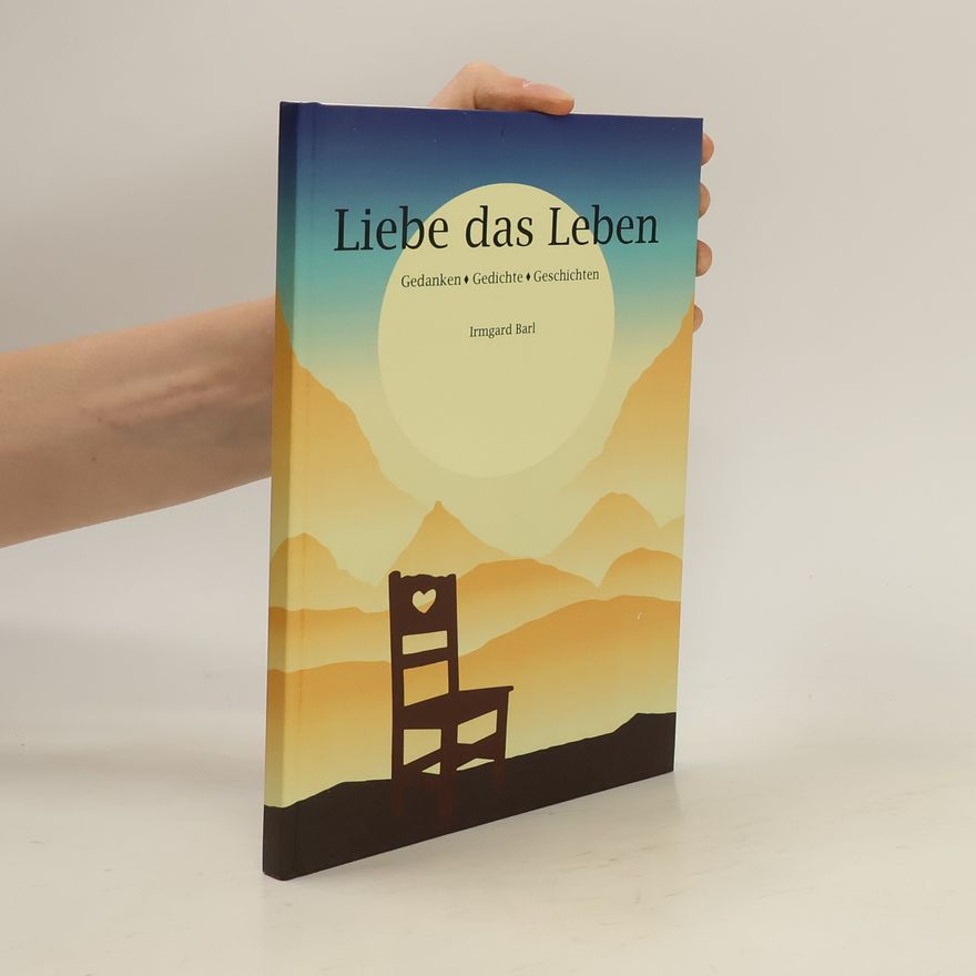Irmgard Barl Liebe das Leben