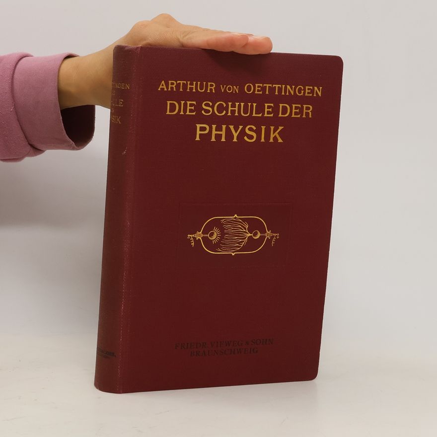 Arthur von Oettingen Die Schule der Physik